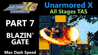 BLAZIN' GATE - Part 7 - Tweaked Mega Man X6 - Unarmored X, All Stages - Max Dash Speed