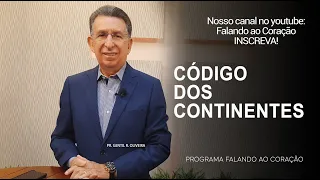 CÓDIGO DOS CONTINENTES | Programa Falando ao Coração | Pr Gentil R.Oliveira.