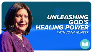 Unleashing God's Healing Power | Joan Hunter | LW