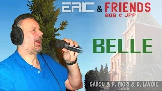 Eric & Friends: BELLE (by Garou & Patrick Fiori & Daniel Lavoie)