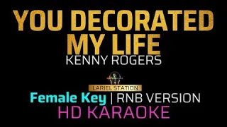 YOU DECORATED MY LIFE - Kenny Rogers (RNB Version) | KARAOKE - Female Key