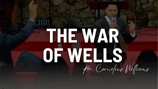 The War Of Wells | Rev. Cornelius Williams. (January 28, 2023)