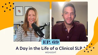 A Day in the Life of a Clinical SLP | Ep. 69 | Highlight