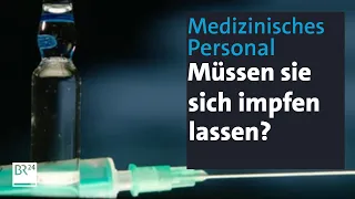 Corona-Ethik: Müssen sich Pflegekräfte und Ärzte impfen lassen? | Kontrovers | BR24