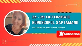 Horoscopul Saptamanii 23 - 29 Octombrie 2023 I Alexandra Coman