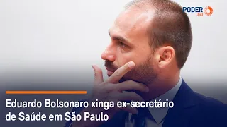 Eduardo Bolsonaro xinga ex-secretário de Saúde em São Paulo