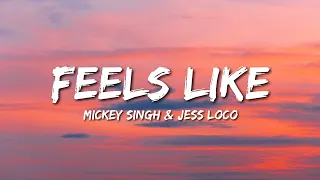 Feels Like - Mickey Singh (Lyrics) ft. Jess Loco