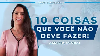 10 Coisas que você NÃO DEVE FAZER se você tem glaucoma - Não cometa esses erros!