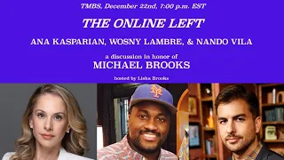 Part 6 The Michael Brooks Tribute Series:The Online Left ft Ana Kasparian, Wosny Lambre & Nando Vila