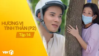 Hương VỊ Tình Thân P2 -Tập 14 | Nam tức nghẹn Diệp quá ngốc khi cuồng yêu Dũng mát-thiu