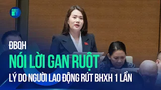 Đại biểu Quốc hội "nói lời gan ruột" lý do người lao động nhiều nơi rút bảo hiểm xã hội 1 lần | VTC1