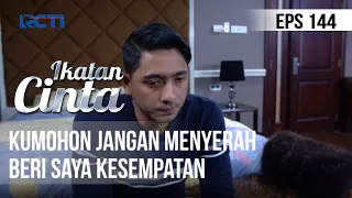 IKATAN CINTA - Kumohon Jangan Menyerah, Beri Saya Kesempatan