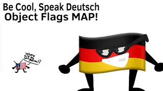 Be Cool, Speak Deutsch object flags MAP!￼