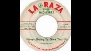 Thee Midniters - Never Going To Give You Up 1968