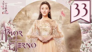 【SUB ESPAÑOL】⭐Drama: Amor Eterno, Diez Millas de Flor de Durazno - Eternal Love  (Episodio 33)