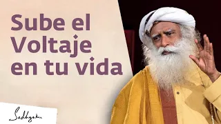 Subir el voltaje | Sadhguru Español