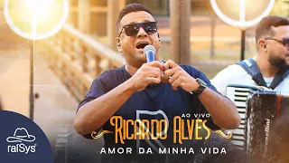 Ricardo Alves | Amor da Minha Vida [Clipe Oficial]