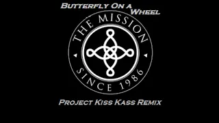 The Mission - Butterfly On A Wheel (Project Kiss Kass Remix)