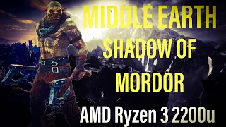 Middle Earth Shadow Of Mordor :AMD Ryzen 3 2200u