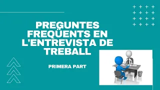 Preguntes freqüents en l’entrevista de treball (1a part)