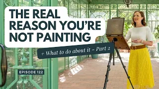 The Real Reason Why You're Not Painting + What to Do About It (Part 2)