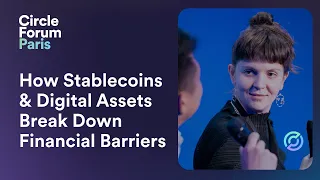 Circle Forum Paris 2024 | How Stablecoins & Digital Assets Break Down Financial Barriers