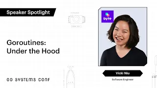 Goroutines: Under the Hood | Vicki Niu | Go Systems Conf SF 2020