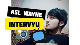 Asl wayne INTERVYU