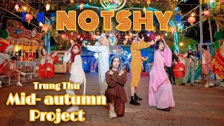 [KPOP IN PUBLIC] ITZY (있지) - "Not Shy" | Mid-Autumn ver | BESTEVER Project DANCE COVER from VietNam