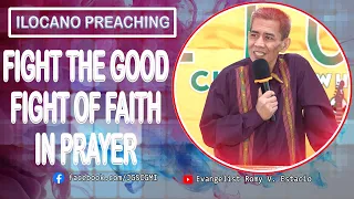 (ILOCANO PREACHING) FIGHT THE GOOD FIGHT OF FAITH IN PRAYER