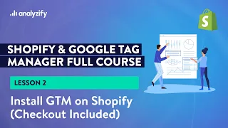 Install Google Tag Manager on Shopify - Complete GTM Setup [Lesson 2]