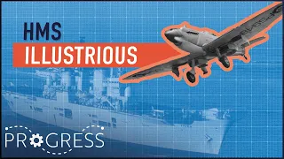 How Did HMS Illustrious Become A World Leading Air Carrier?  | Power | Progress