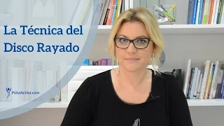 Comunicación asertiva: la Técnica del Disco Rayado