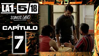 La 1-5/18 Somos Uno - Capítulo 7