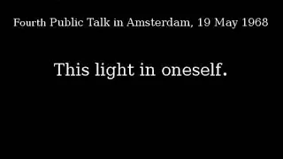 Jiddu Krishnamurti - This light in oneself  (Amsterdam, 1968) Talk 4