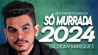 GILDEAN MARQUES - CD NOVO 2024 - SÓ MURRADA - AS MELHORES SERESTAS