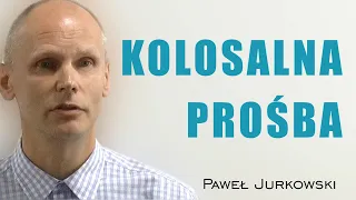 Kolosalna prośba - Paweł Jurkowski