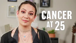 I Got Cancer At 25