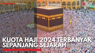 Kuota Haji 2024 Terbanyak Sepanjang Sejarah | IDX CHANNEL