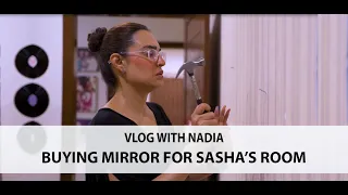 VLOG WITH NADIA | BUYING MIRROR FOR SASHA'S ROOM | HANGING AND FIXING MIRROR | ROOM DECOR | SHOPPING