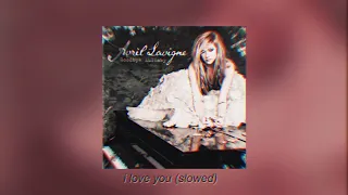 avril lavigne - i love you (slowed + reverb)