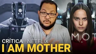 I AM MOTHER - Original Netflix (Eu sou Mãe, 2019) | Crítica