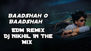 Baadshah O Baadshah - Dj Remix - Dj Song - Dj Nikhil In The Mix EDM Style Remix #promotional