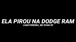 Luan Pereira, MC Ryan SP - Ela Pirou na Dodge Ram (Letra/Legendado)