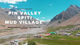 Pin Valley Spiti, Mud Village, Most Cinematic Video of Pin Valley, Drone view, Travelamigos EP- 7