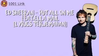 Ed Sheeran - Put All On Me Feat.Ella Mail [Lyrics Terjemahan]