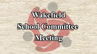 Wakefield School Committee Meeting -  November 15th, 2022