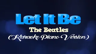 LET IT BE - The Beatles (KARAOKE PIANO VERSION)