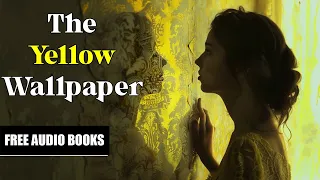 The Yellow Wallpaper by Charlotte Perkins Gilman | Free Audiobook