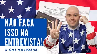 4 Dicas do que NÃO FAZER na Entrevista do Visto Americano.